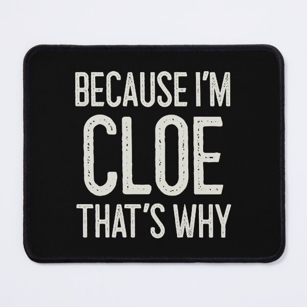 Item preview, Because I’m Cloe That’s Why Funny Personalized Name designed and sold by MariosNydras.