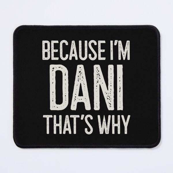 Item preview, Because I’m Dani That’s Why Funny Personalized Name designed and sold by MariosNydras.