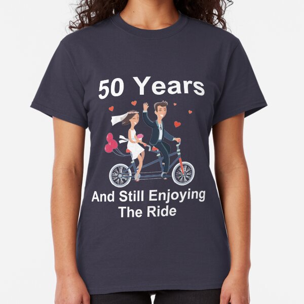 50th Anniversary TShirt 50 Years And Still Enjoying The Ride Classic T-Shirt
