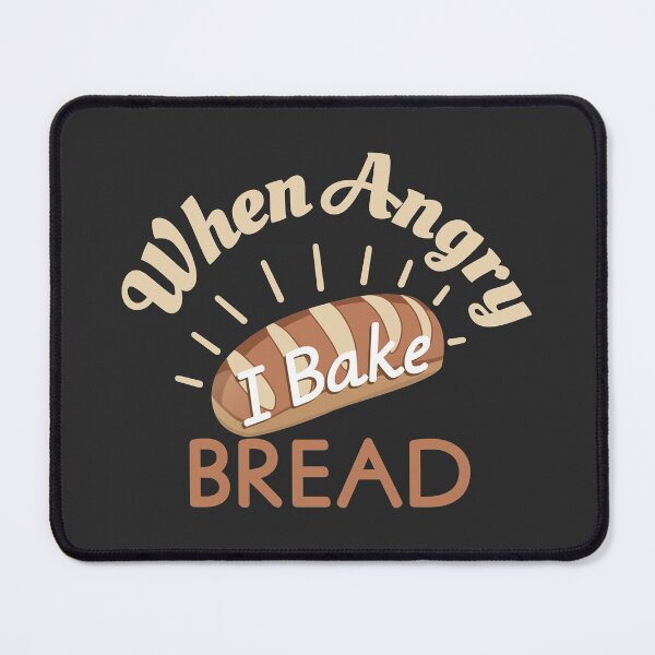 Item preview, When Angry I Bake Bread designed and sold by Innet.