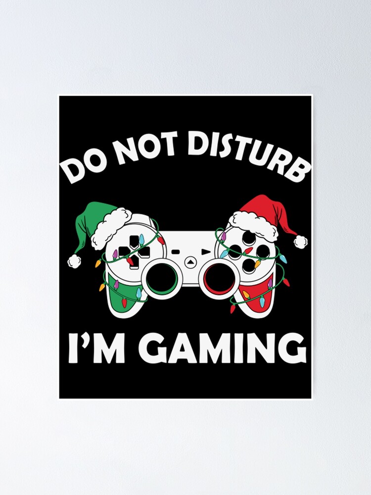 "Do Not Disturb Im Gaming T-ShirtGaming Do Not Disturb" Poster for Sale ...