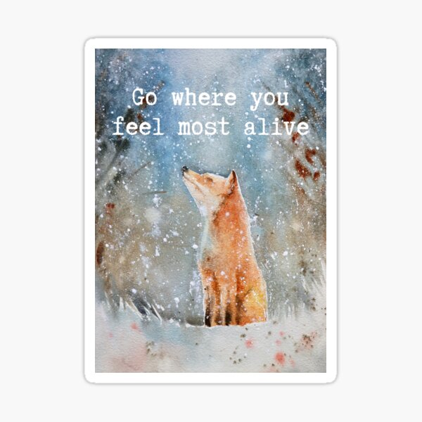 Go Where You Feel Most Alive Stickers Redbubble