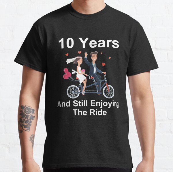 10. Jahrestag TShirt 10 Jahre und genießt immer noch die Fahrt Classic T-Shirt