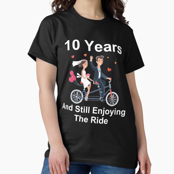 Item preview, 10th Anniversary TShirt 10 Years And Still Enjoying The Ride designed and sold by keendeals.
