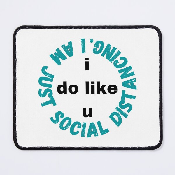 Item preview, I do like you I am just social distancing #6 designed and sold by AnnaBBS.