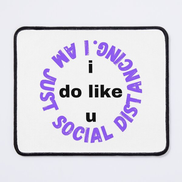 Item preview, I do like you I am just social distancing #5 designed and sold by AnnaBBS.