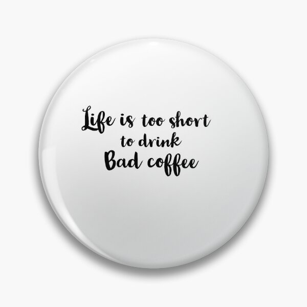 Item preview, life is too short to drink bad coffee designed and sold by Preety Padhiyar.