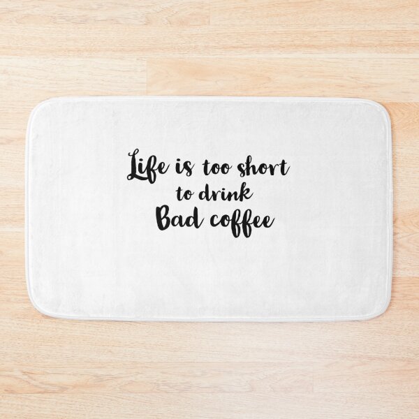 Item preview, life is too short to drink bad coffee designed and sold by Preety Padhiyar.