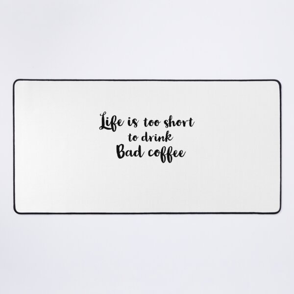 Item preview, life is too short to drink bad coffee designed and sold by Preety Padhiyar.