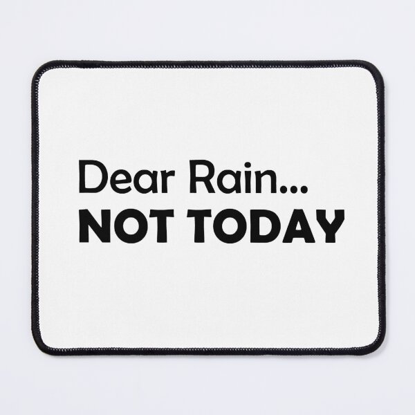 Item preview, Dear Rain - Not Today - Funny designed and sold by NGAGE "LIVE LIFE".