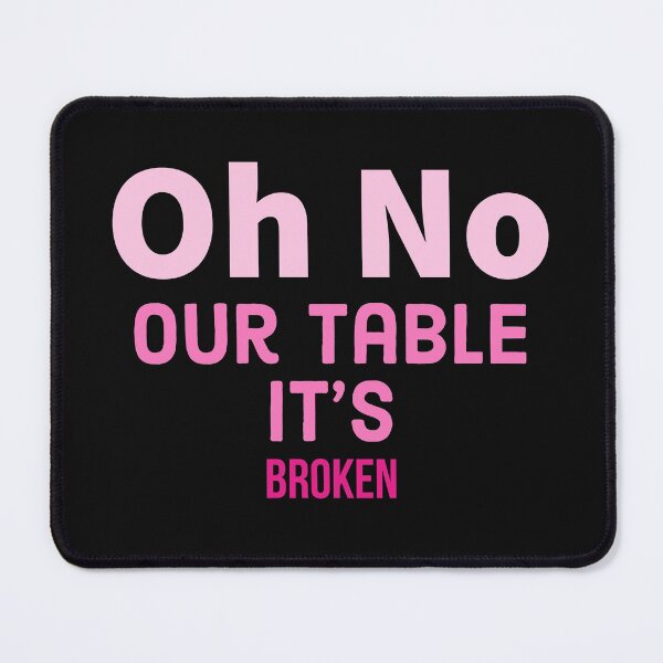 Item preview, Oh No Our Table It's Broken designed and sold by ZERO9968.
