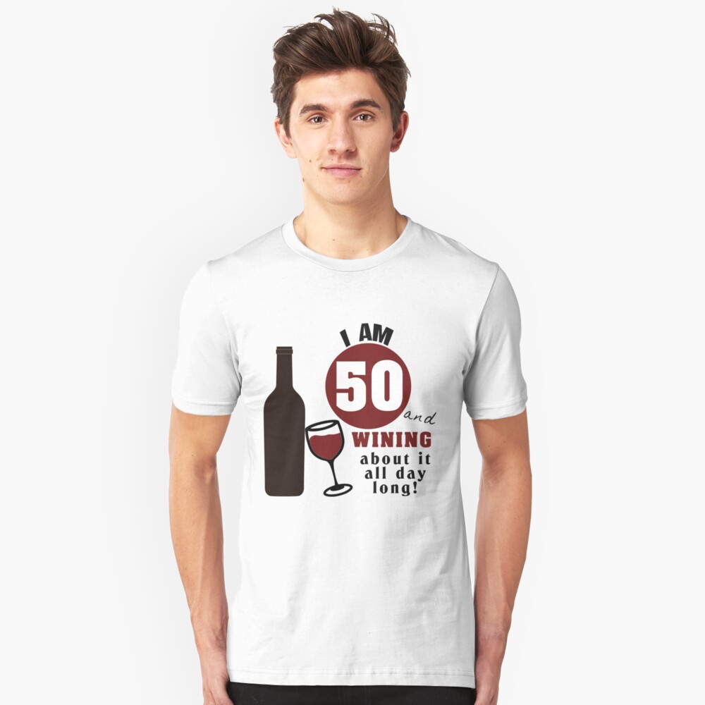 Funny 50th Birthday Wine Design T Shirt By Customshirtgirl Redbubble 