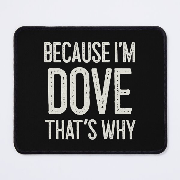 Item preview, Because I’m Dove That’s Why Funny Personalized Name designed and sold by MariosNydras.