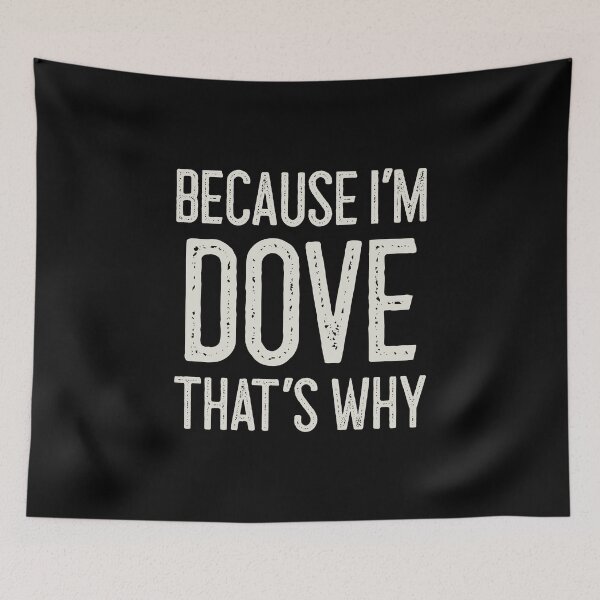 Item preview, Because I’m Dove That’s Why Funny Personalized Name designed and sold by MariosNydras.