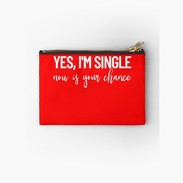 Item preview, Yes I'm Single Now Is Your Chance Funny Valentine I'm Single Gear designed and sold by DynamicDesign.