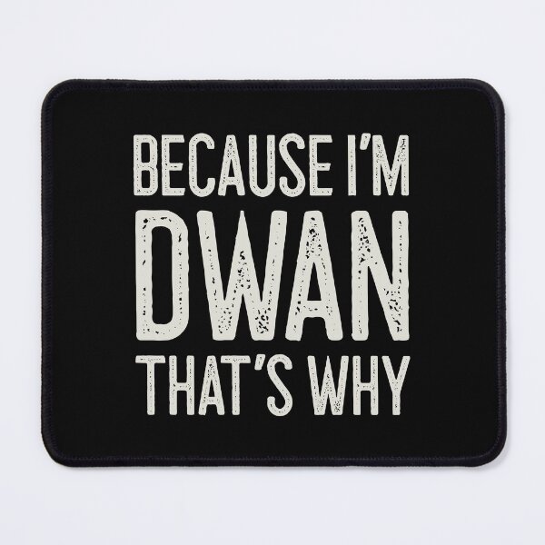 Item preview, Because I’m Dwan That’s Why Funny Personalized Name designed and sold by MariosNydras.