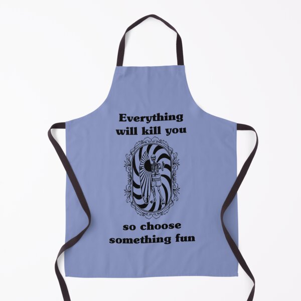 Item preview, Everything will kill you so choose something fun designed and sold by Krauseshop.