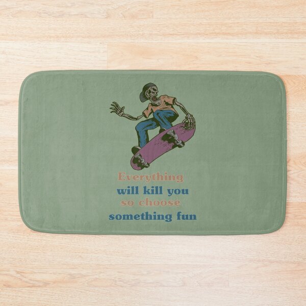 Item preview, Everything will kill you so choose something fun     designed and sold by Krauseshop.