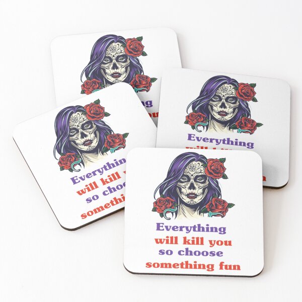 Item preview, Everything will kill you so choose something fun   designed and sold by Krauseshop.