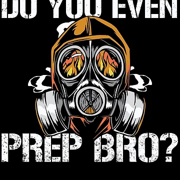 Vorschaubild zum Design Do You Even Prep Bro? Funny Survivalist Gift Prepper Gear von DynamicDesign