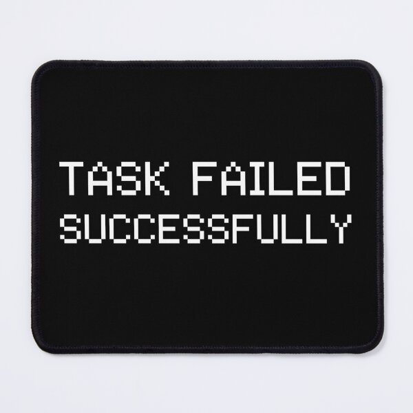 Item preview, TASK FAILED designed and sold by T-paw.