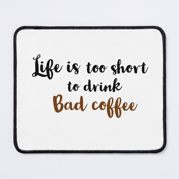 Item preview, Life is too short to drink bad coffee designed and sold by Preety Padhiyar.