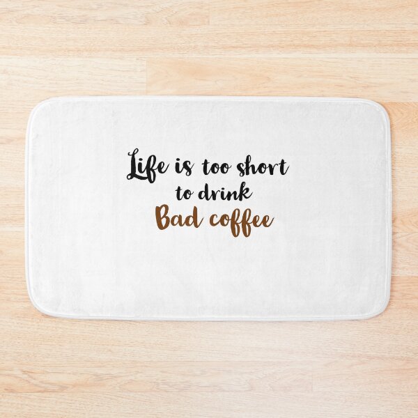 Item preview, Life is too short to drink bad coffee designed and sold by Preety Padhiyar.