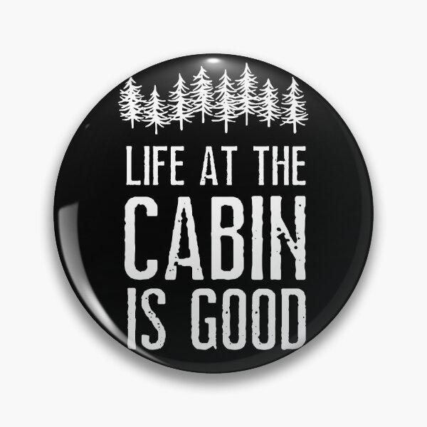 Item preview, Life at the cabin is good. Trees, white text, capitals. designed and sold by JellyBeenzz.
