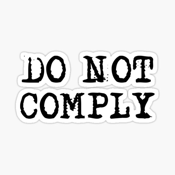 do-not-comply-in-typewriter-font-sticker-for-sale-by-deynaaz-redbubble