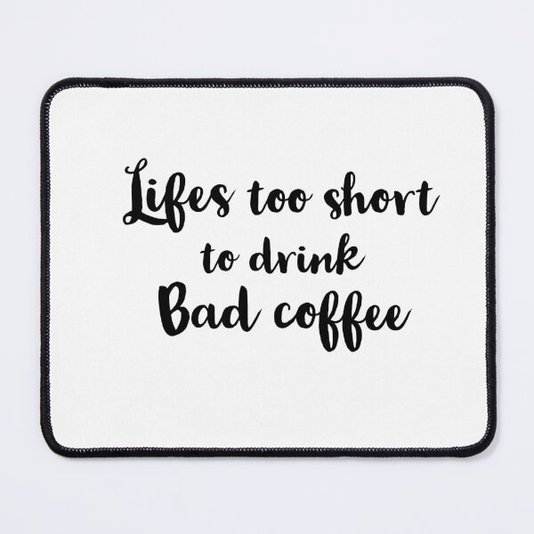 Item preview, Lifes too short to drink bad coffee designed and sold by Preety Padhiyar.