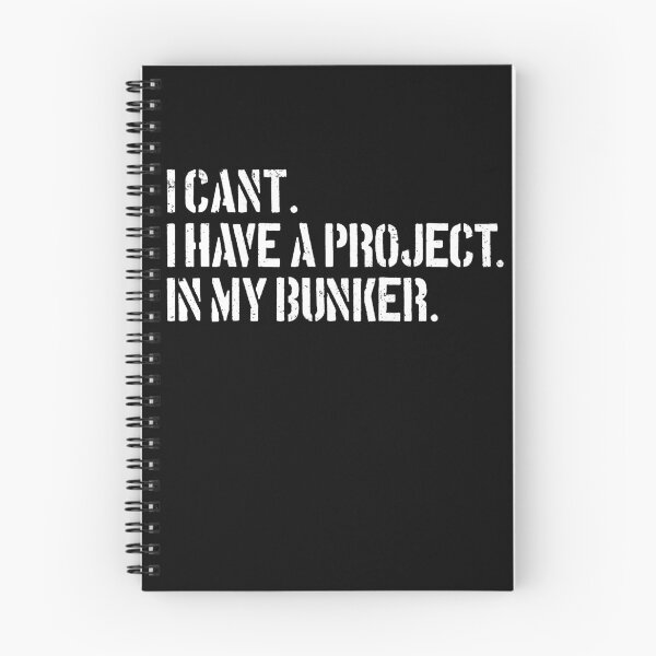 Item preview, I Can't I Have A Project In My Bunker Funny Survival Prepper Gear designed and sold by DynamicDesign.
