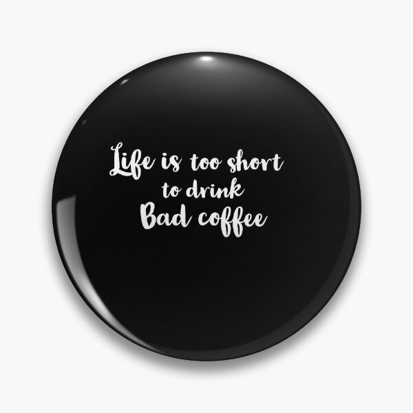 Item preview, Life is too short to drink bad coffee designed and sold by Preety Padhiyar.