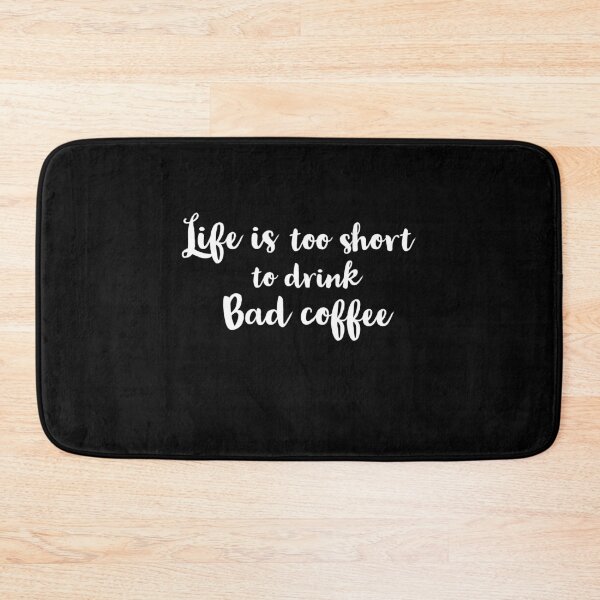Item preview, Life is too short to drink bad coffee designed and sold by Preety Padhiyar.