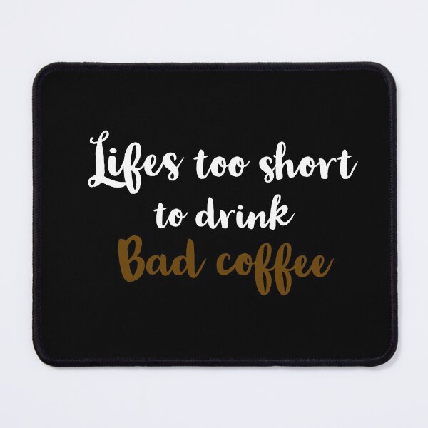 Item preview, Lifes too short to drink bad coffee designed and sold by Preety Padhiyar.