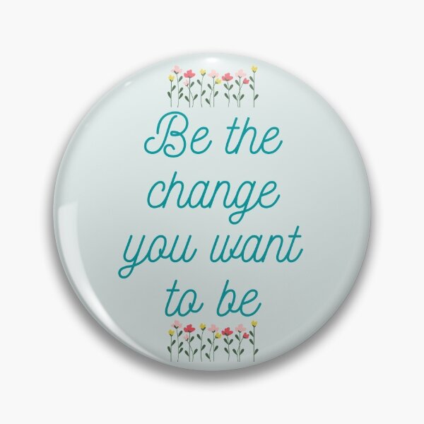 Item preview, Be the change you want to be designed and sold by Valgeneva.