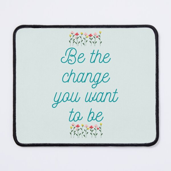Item preview, Be the change you want to be designed and sold by Valgeneva.