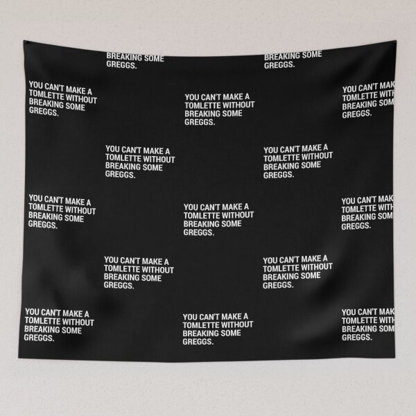Item preview, You Can't Make a Tomlette Without Breaking Some Greggs. designed and sold by MVJID.