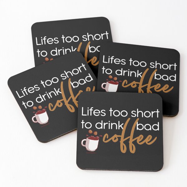 Item preview, Lifes Too Short to Drink Bad Coffee | Funny Coffee Quote Meme designed and sold by BeingCoffee.