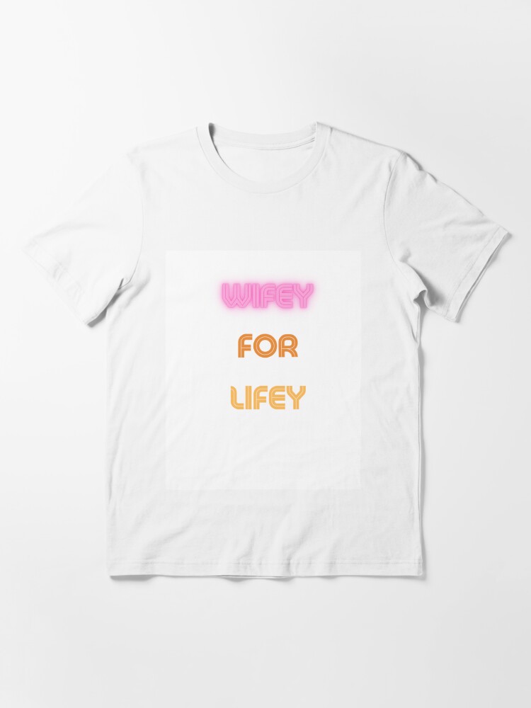 wifey for lifey | Essential T-Shirt