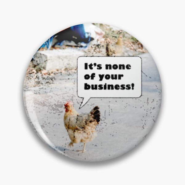 Item preview, It's None Of Your Business - Why Did the Chicken Cross the Road Meme With Distressed Grunge Effect designed and sold by LuckyKermit.