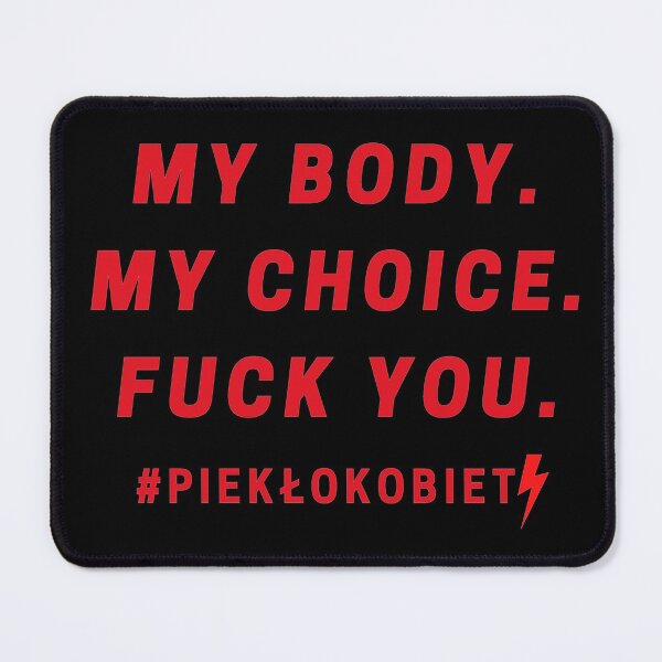 Item preview, My Body. My Choice. Fuck You! designed and sold by ArtemisDesignss.