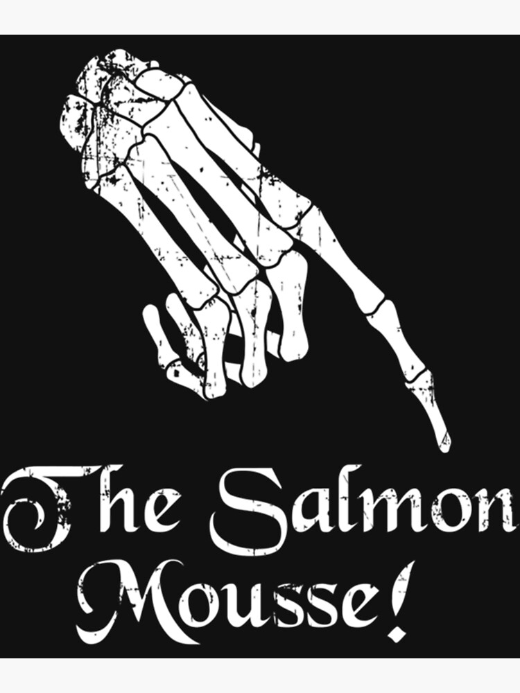 "The Salmon Mousse! Inspired by The Meaning Of Life " Poster by