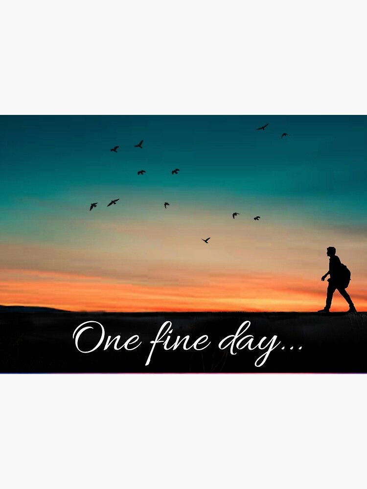 "One Fine Day Beautiful Design" Poster for Sale by LOLIPOPCORN Redbubble
