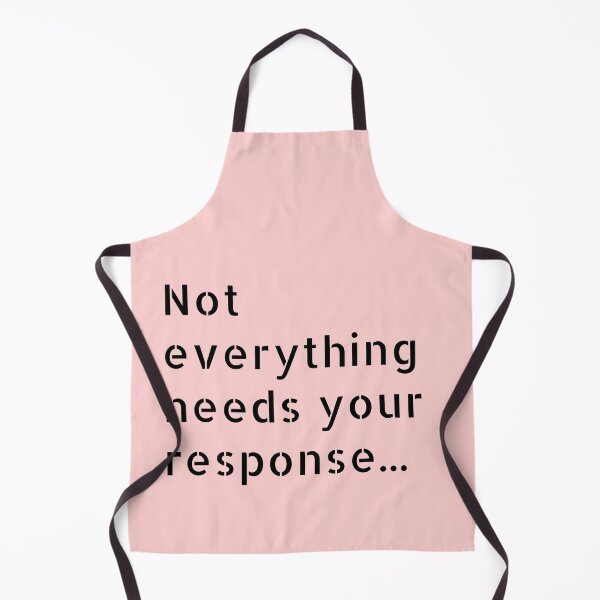Item preview, Not Everything Needs your Response designed and sold by luayhail.