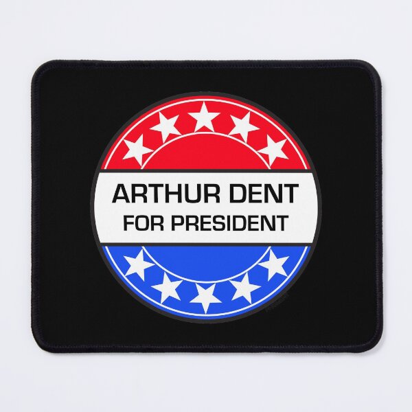 Item preview, ARTHUR DENT FOR PRESIDENT designed and sold by phigment-art.