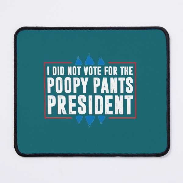 Item preview, I Did Not Vote For The Poopy Pants President , Poopy Pants Biden , Funny Anti Biden designed and sold by edseljones.