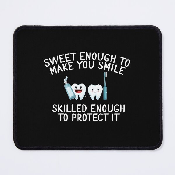 Item preview,   Sweet Enough To Make You Smile Skilled Enough To Protect It/Funny Gift Idea For Dental Hygienist  designed and sold by ANAS    HO.