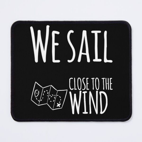 Item preview, We Sail Close To The Wind - Funny Gift For Sailors And Sea Adventure Lovers designed and sold by funpix-shop.