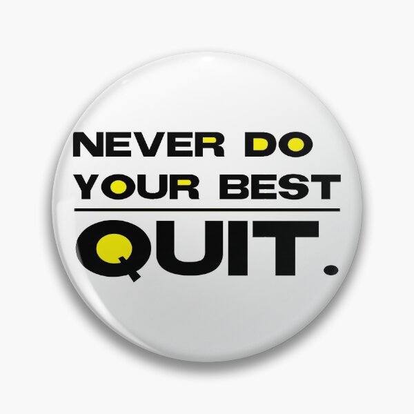 Item preview, Never do your best quit yellow designed and sold by Gawop.