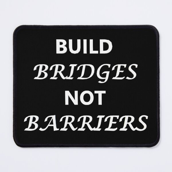 Item preview, Build bridges not barriers (White) designed and sold by Spectrum Perspectives.